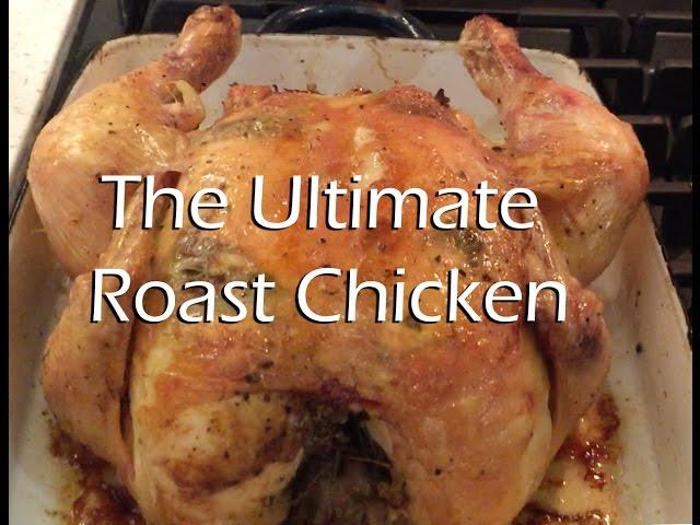 How to Make the Ultimate Roast Chicken (based on recipe from Zuni Cafe)