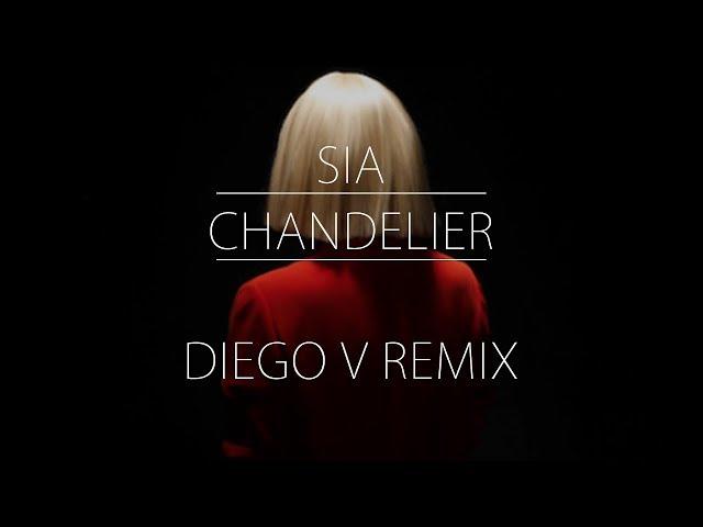 Sia - Chandelier (Diego V Electro Remix)