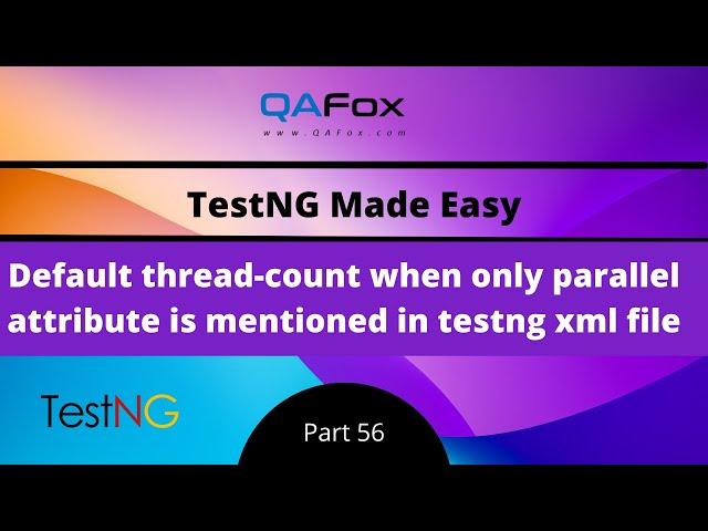 Default thread-count when parallel attribute is only mentioned (TestNG - Part 56)