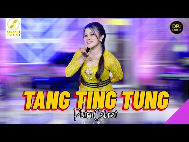 Putri Cebret - Tang Ting Tung