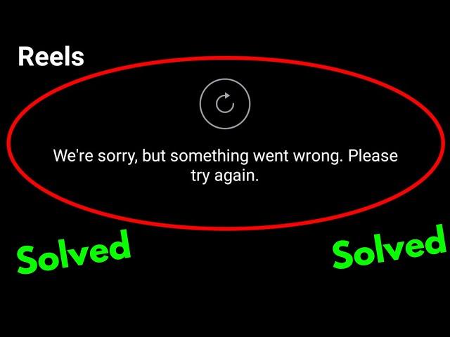 Fix we're sorry but something went wrong please try again instagram reels