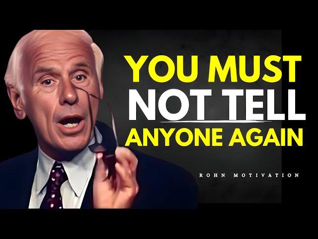 You Must Not Tell Anyone Again - Jim Rohn Best Motivational Speech video