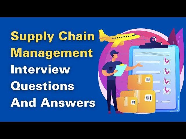 Supply Chain Management Interview Questions And Answers