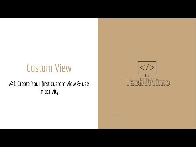 CustomView: #1. Create your first CustomView & use it in Activity