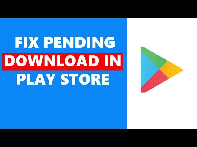 How To Fix Pending Download In Play Store