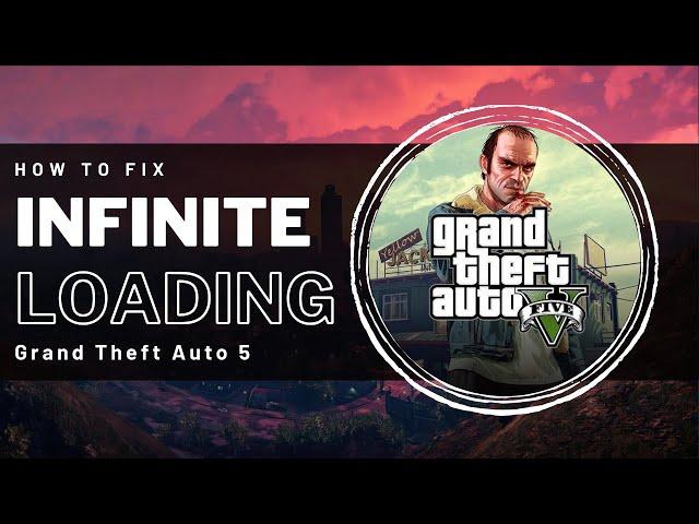 GTA V - How To Fix Infinite Loading Screen - Windows 10