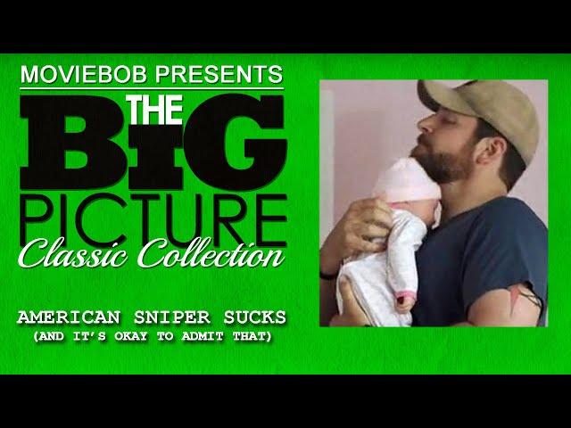 Big Picture Classic - "AMERICAN SNIPER SUCKS (AND IT'S OKAY TO ADMIT THAT)"