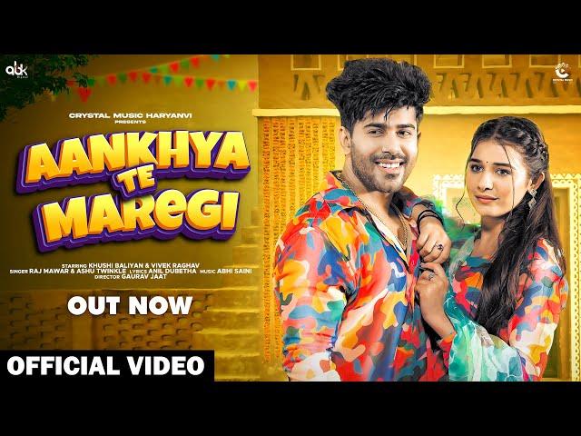 Aankhya Te Maregi | Khushi Baliyan & Vivek Raghav | Raj Mawar & Ashu Twinkle |New Haryanvi Song 2024