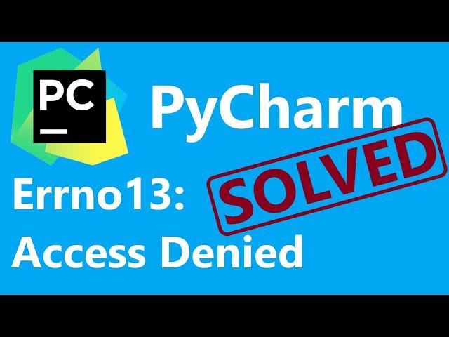 SOLVED! PyCharm Python Virtual Environment Error: [Errno 13] - Permission Denied: