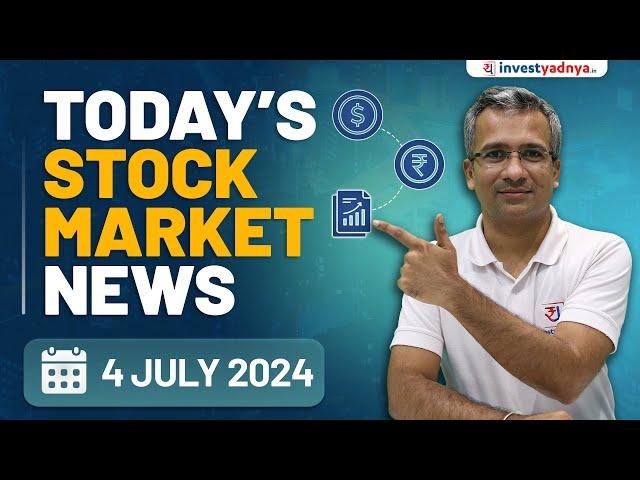 Today's Stock Market News - 04/07/2024 | Aaj ki Taaza Khabar