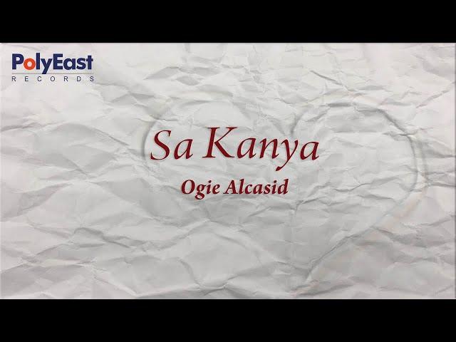 Ogie Alcasid - Sa Kanya - (Official Lyric Video)