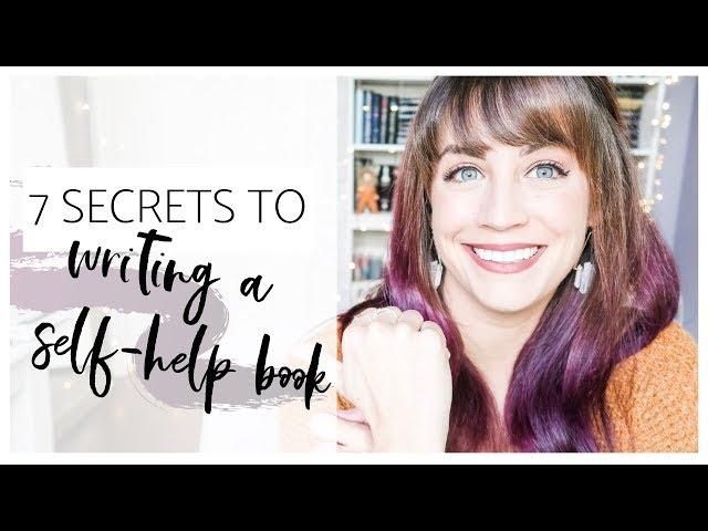 7 SECRETS TO WRITING A MUST-READ SELF-HELP BOOK