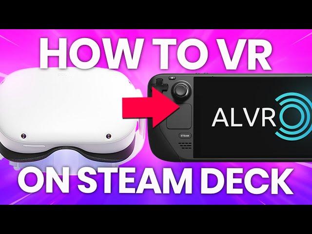 How to Play VR on Steam Deck with ALVR (Wireless on Quest 2 & No Windows Needed)