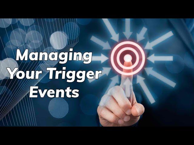 Managing Your Trigger Events | Kevin Zadai