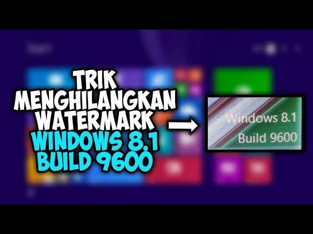 Trik Menghilangkan Watermark Windows 8.1 Build 9600