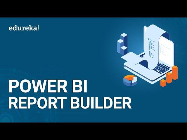 Power BI Report Builder | How to create Paginated Reports in Power BI | Power BI Training | Edureka