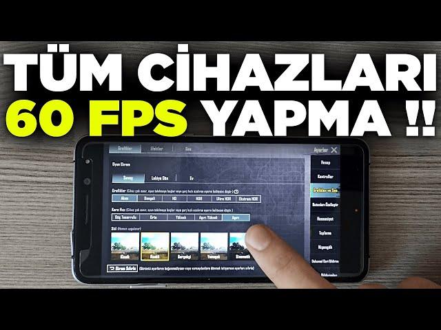 TÜM CİHAZLARDA 60 FPS YAPMA !! AYARLARDA GÖZÜKEN 60 FPS NASIL YAPILIR ?! PUBG Mobile