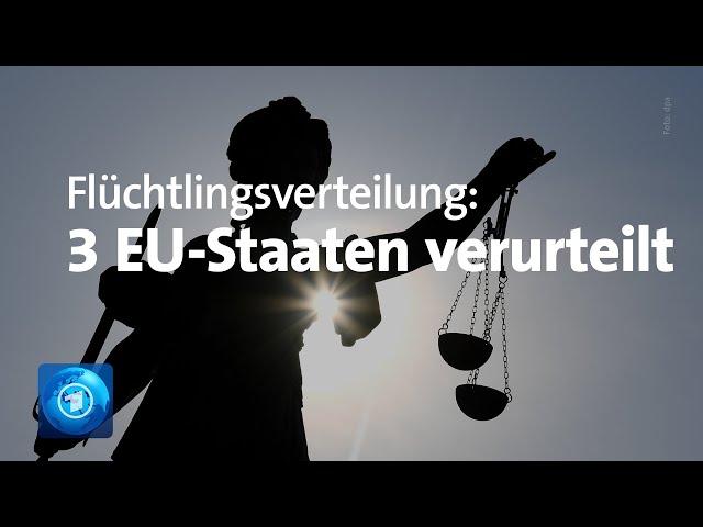 Nach verweigerter Flüchtlingsaufnahme: EuGH urteilt gegen Polen, Ungarn und Tschechien