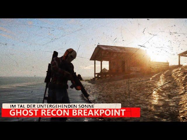 Ghost Recon Breakpoint Im Tal der untergehenden Sonne taktischer Solo Einsatz in 2024