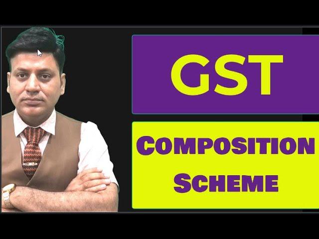 GST: Composition Scheme: Goods & Services Tax I CA I CMA I CSI