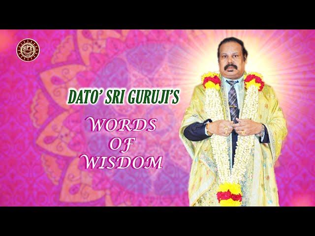 RPT Dato’ Sri Guruji’s Words of Wisdom 26 07 2024