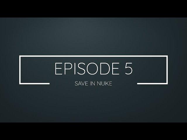 Episode 5 Save in nuke
