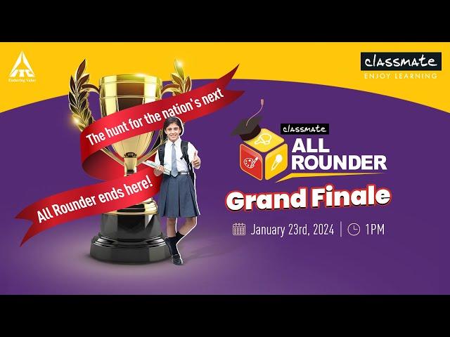 Classmate All Rounder 2023 | Grand Finale