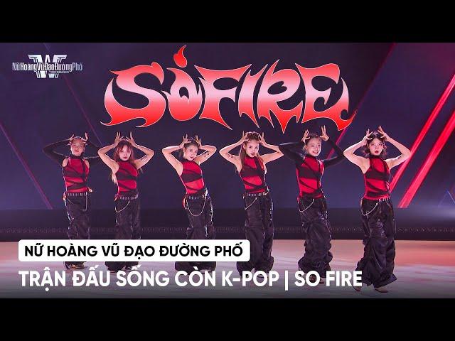 [NỮ HOÀNG VŨ ĐẠO ĐƯỜNG PHỐ] 'TRẬN ĐẤU SỐNG CÒN K-POP' | BẢNG ĐẤU (G)I-DLE - SO FIRE