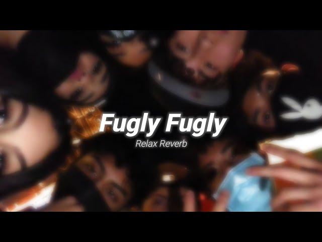 Fugly Fugly (slowed+reverb) | Relax Reverb