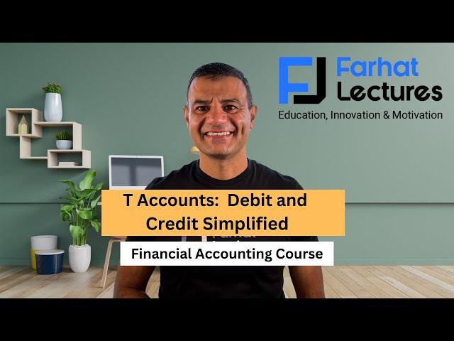 T Accounts: Debit and Credit Simplified.