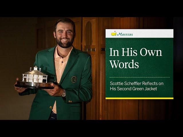 In His Own Words | Scottie Scheffler Reflects On His Second Green Jacket