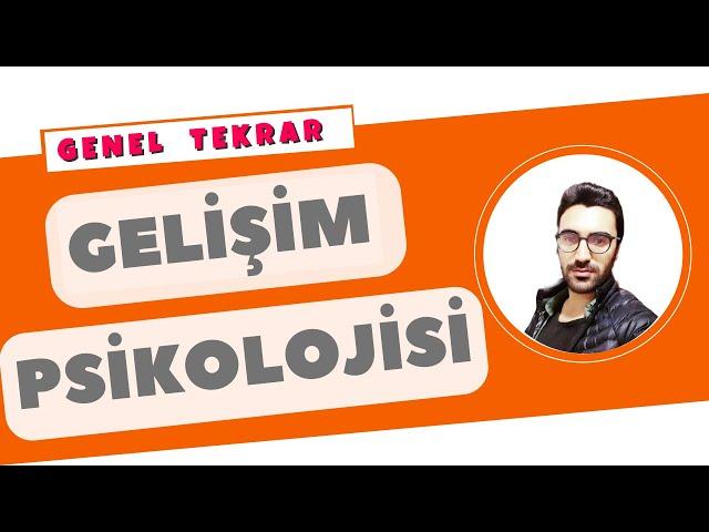 Gelişim Psikolojisi Genel Tekrar - 1 saatte gelişim psikolojisini bitir - kpss eğitim-hap bilgiler