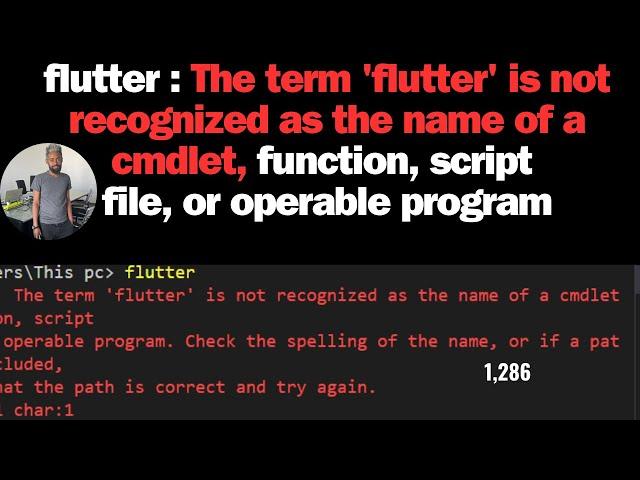 flutter : The term 'flutter' is not recognized as the name of a cmdlet, function, script