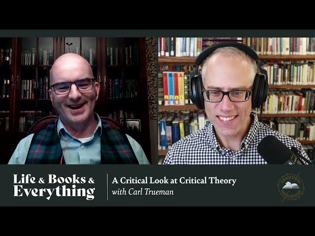 156.  A Critical Look at Critical Theory with Carl Trueman