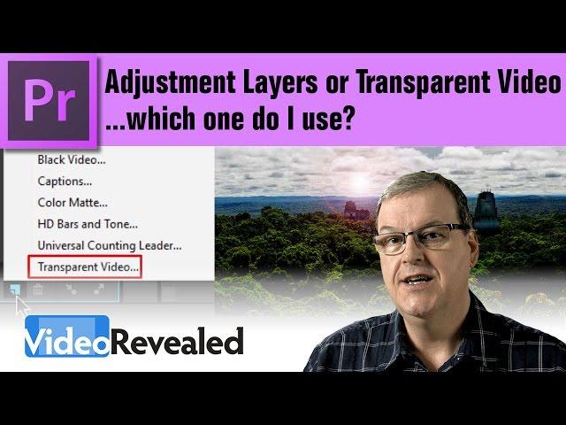 Adjustment Layer or Transparent Video - which one do I use?