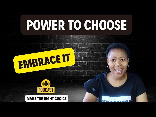 You Possess The Power To Choose - Make The Right Choice