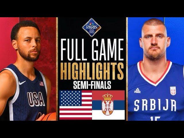 USA vs Serbia Basketball FULL GAME HIGHLIGHTS SEMI-FINALS Paris  2024 Olympics