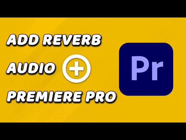 How To Add Reverb Audio In Premiere Pro (EASY!)