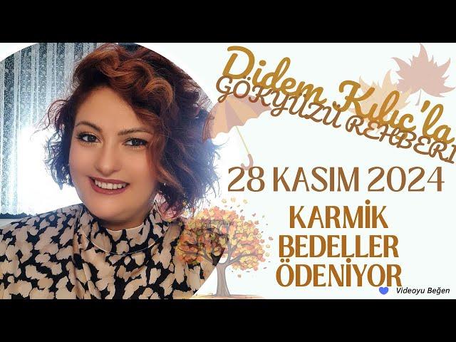 28 KASIM 2024KARMİK BEDELLER ÖDENİYORGökyüzü Rehberi