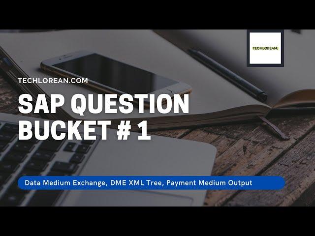 SAP QUESTION BUCKET 1 | DATA MEDIUM EXCHANGE, XML DME TREE, PAYMENT MEDIUM OUTPUT