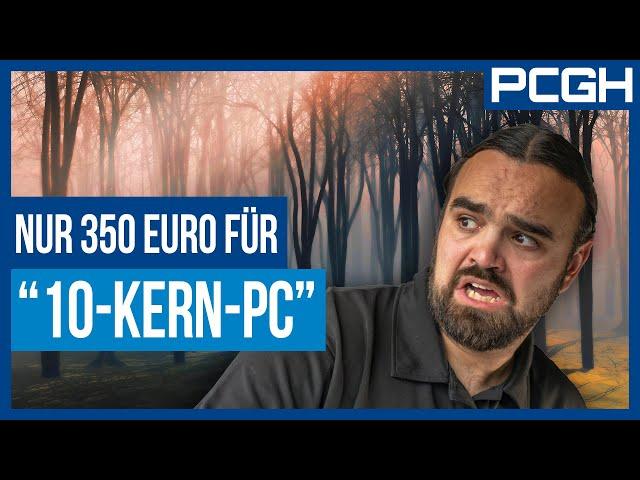 "10-KERN-PC" - Die SCHRECKLICHSTEN PCs im Handel!