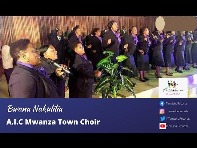 Bwana Nakulilia by A.I.C Mwanza Towyn Choir