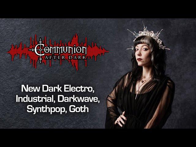 Dark Alternative, Industrial, EBM, Gothic, Synthpop - Communion After Dark - 04/09/2024