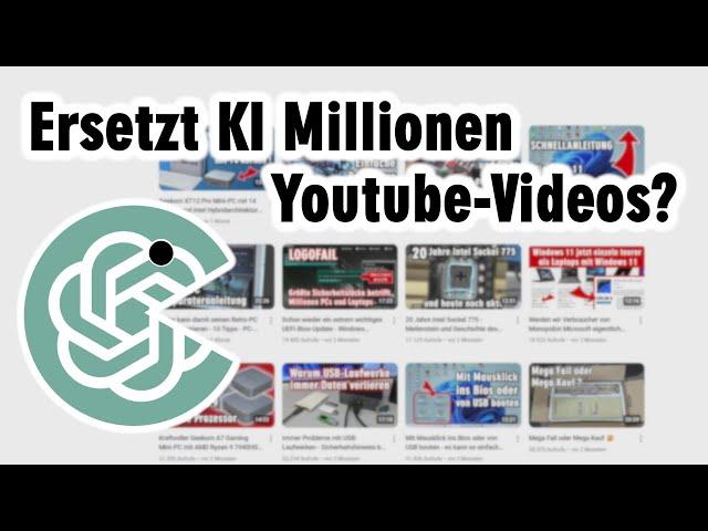 Millionen Youtube-Videos überflüssig weil ChatGPT KI mehr weiß?