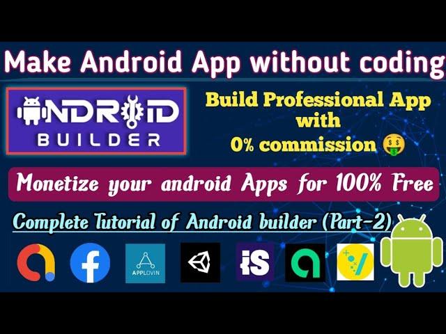 Android builder tutorial in Hindi Part-2. How to make application without coding. Monetize apps.