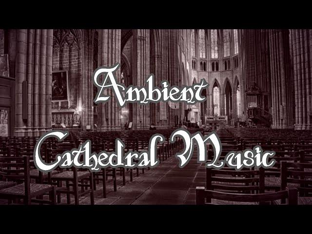 Ambient Cathedral Music | Royalty Free Relaxing Background Music - 30 Minute Loop