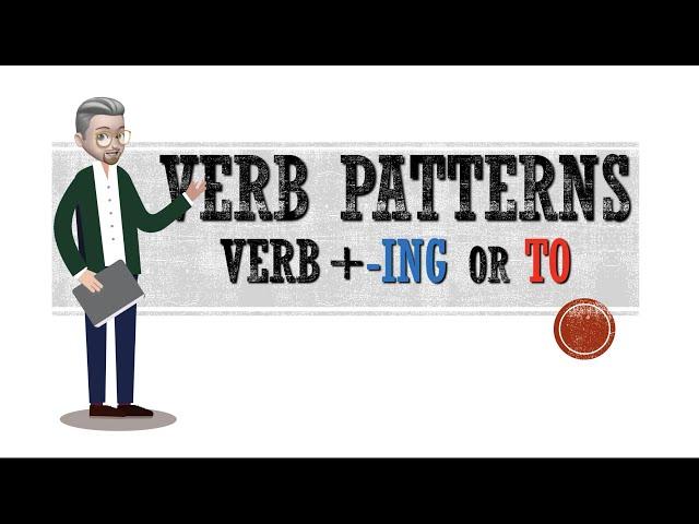 ESL - Verb Patterns (verb + ing / + infinitive)