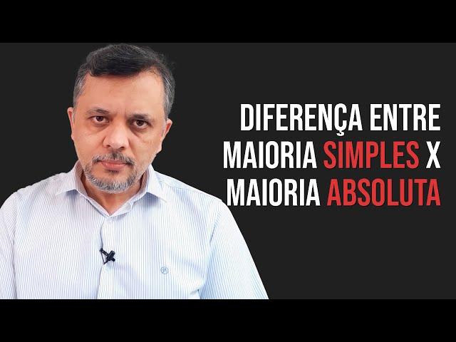 Qual é a diferença de maioria simples e maioria absoluta? | David Lima Ribeiro