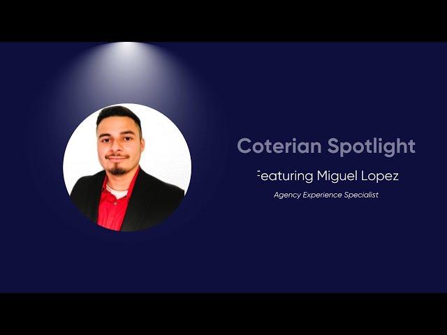 Coterian Spotlight: Meet Miguel Lopez, Agency Experience Specialist at Coterie Insurance