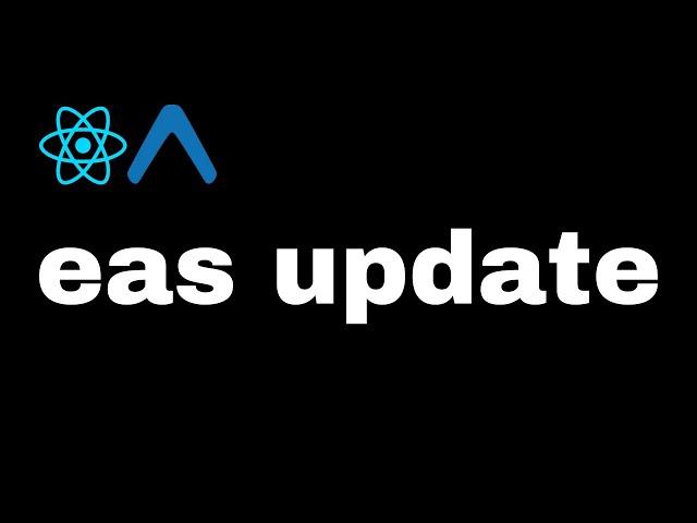 eas update tutorial | Expo | React Native